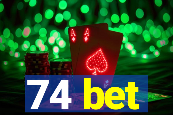 74 bet